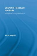 Churchill, Roosevelt and India di Auriol (University of Canberra Weigold edito da Taylor & Francis Ltd