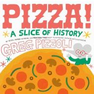 Pizza!: A Slice of History di Greg Pizzoli edito da VIKING BOOKS FOR YOUNG READERS