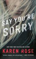 Say You're Sorry di Karen Rose edito da Penguin LCC US