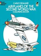 Airplanes of the Second World War Coloring Book di Carlo Demand edito da Dover Publications Inc.