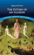 The Future Of An Illusion di Sigmund Freud edito da Dover Publications Inc.