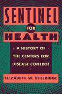 Sentinel for Health di Elizabeth W. Etheridge edito da University of California Press