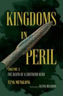 Kingdoms In Peril, Volume 3 di Olivia Milburn edito da University Of California Press