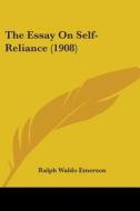 The Essay On Self-reliance 1908 di RALPH WALDO EMERSON edito da Kessinger Publishing