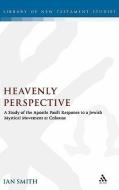 Heavenly Perspective di Ian Smith edito da Bloomsbury Publishing PLC