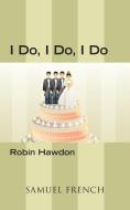 I Do, I Do, I Do di Robin Hawdon edito da Samuel French, Inc.