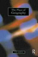 The Place of Geography di Tim Unwin edito da Taylor & Francis Ltd
