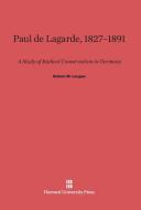 Paul de Lagarde, 1827-1891 di Robert W. Lougee edito da Harvard University Press