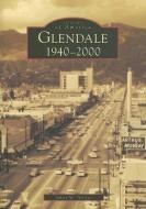 Glendale:: 1940-2000 di Juliet M. Arroyo edito da ARCADIA PUB (SC)