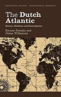 The Dutch Atlantic di Kwame Nimako, Glenn Willemsen edito da Pluto Press