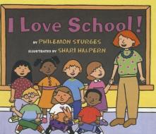 I Love School! di Philemon Sturges edito da Perfection Learning