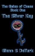 The Silver Key, The Gates Of Chaos Vol 1 di Glenn S Deturk edito da Hard Shell Word Factory