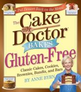 The Cake Mix Doctor Bakes Gluten-Free di Anne Byrn edito da Workman Publishing