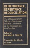 Remembrance, Repentance, Reconciliation di Douglas F. Tobler edito da University Press of America
