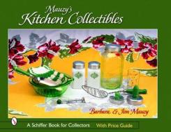 Mauzy's Kitchen Collectibles di Barbara Mauzy, Jim Mauzy edito da Schiffer Publishing Ltd
