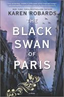 The Black Swan of Paris: A WWII Novel di Karen Robards edito da MIRA