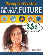 Money for Your Life: Invest in Your Financial Future di Diane Dakers edito da CRABTREE PUB