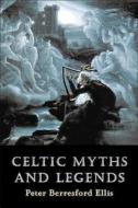 Celtic Myths and Legends di Peter Berresford Ellis edito da Running Press Adult