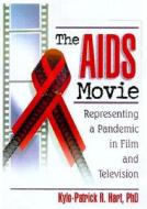 The Aids Movie di Kylo-Patrick R. Hart edito da Taylor & Francis Inc