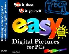 Easy Digital Pictures For Pcs di Kate Welsh edito da Pearson Education (us)