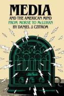 Media and the American Mind di Daniel J. Czitrom edito da University of N. Carolina Press