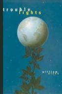 Olsen, W:  Trouble Lights di William Olsen edito da Northwestern University Press