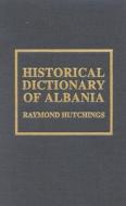 Historical Dictionary Of Albania edito da Scarecrow Press