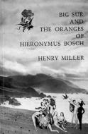 Big Sur and the Oranges of Hieronymus Bosch di Henry Miller edito da New Directions Publishing Corporation