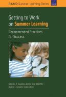 GETTING TO WORK ON SUMMER LEARNING PB di Catherine H. Augustine, Jennifer Sloan McCombs, Heather L. Schwartz, Laura Zakaras edito da RAND Corporation