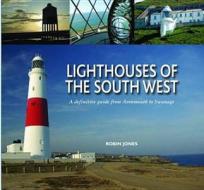 Lighthouses Of The South West di Robin Jones edito da Halsgrove