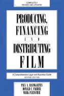 Producing, Financing, and Distributing Film: A Comprehensive Legal and Business Guide di Donald C. Farber edito da LIMELIGHT ED