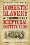 Domestic Slavery Considered as a Scriptural Institution di Francis Wayland edito da Mercer University Press