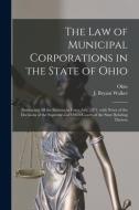 The Law Of Municipal Corporations In The State Of Ohio edito da Legare Street Press