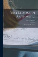 First Lessons in Arithmetic: Designed for Beginners di Charles Davies edito da LEGARE STREET PR