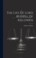 The Life Of Lord Russell Of Killowen di R. Barry O. Brien edito da LEGARE STREET PR