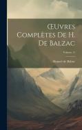 OEuvres Complètes De H. De Balzac; Volume 11 di Honoré de Balzac edito da LEGARE STREET PR