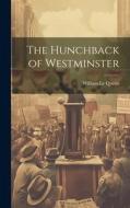 The Hunchback of Westminster di William Le Queux edito da LEGARE STREET PR