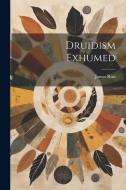 Druidism Exhumed di James Rust edito da LEGARE STREET PR