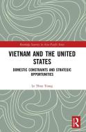 Vietnam And The United States di Le Thuy Trang edito da Taylor & Francis Ltd