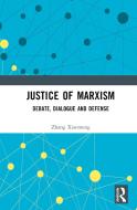 Justice Of Marxism di Zhang Xiaomeng edito da Taylor & Francis Ltd