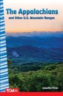 The Appalachians and Other U.S. Mountain Ranges di Jennifer Prior edito da TEACHER CREATED MATERIALS