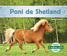 Poni de Shetland (Shetland Ponies) di Grace Hansen edito da ABDO KIDS