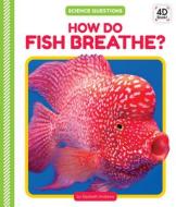 How Do Fish Breathe? di Elizabeth Andrews edito da CODY KOALA