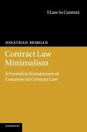 Contract Law Minimalism di Jonathan Morgan edito da Cambridge University Press