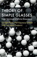 Theory of Simple Glasses: Exact Solutions in Infinite Dimensions di Giorgio Parisi, Pierfrancesco Urbani, Francesco Zamponi edito da CAMBRIDGE