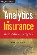 Analytics for Insurance di Tony Boobier edito da John Wiley & Sons