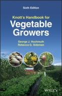 Knott's Handbook For Vegetable Growers di George J. Hochmuth, Rebecca G. Sideman edito da John Wiley And Sons Ltd