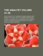 The Analyst Volume 21-30 di Royal Society of Chemistry edito da Rarebooksclub.com