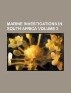 Marine Investigations in South Africa Volume 3 di Books Group edito da Rarebooksclub.com