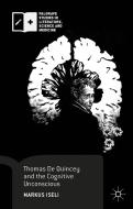 Thomas De Quincey and the Cognitive Unconscious di Markus Iseli edito da Palgrave Macmillan